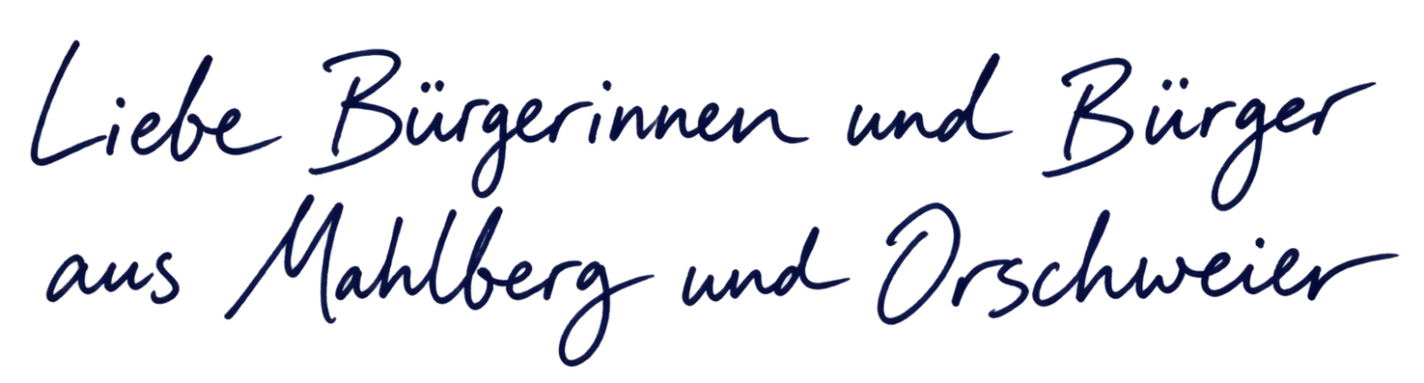 Handgeschriebene Begrüßung: "Liebe Bürgerinnen und Bürger aus Mahlberg und Orschweier"
